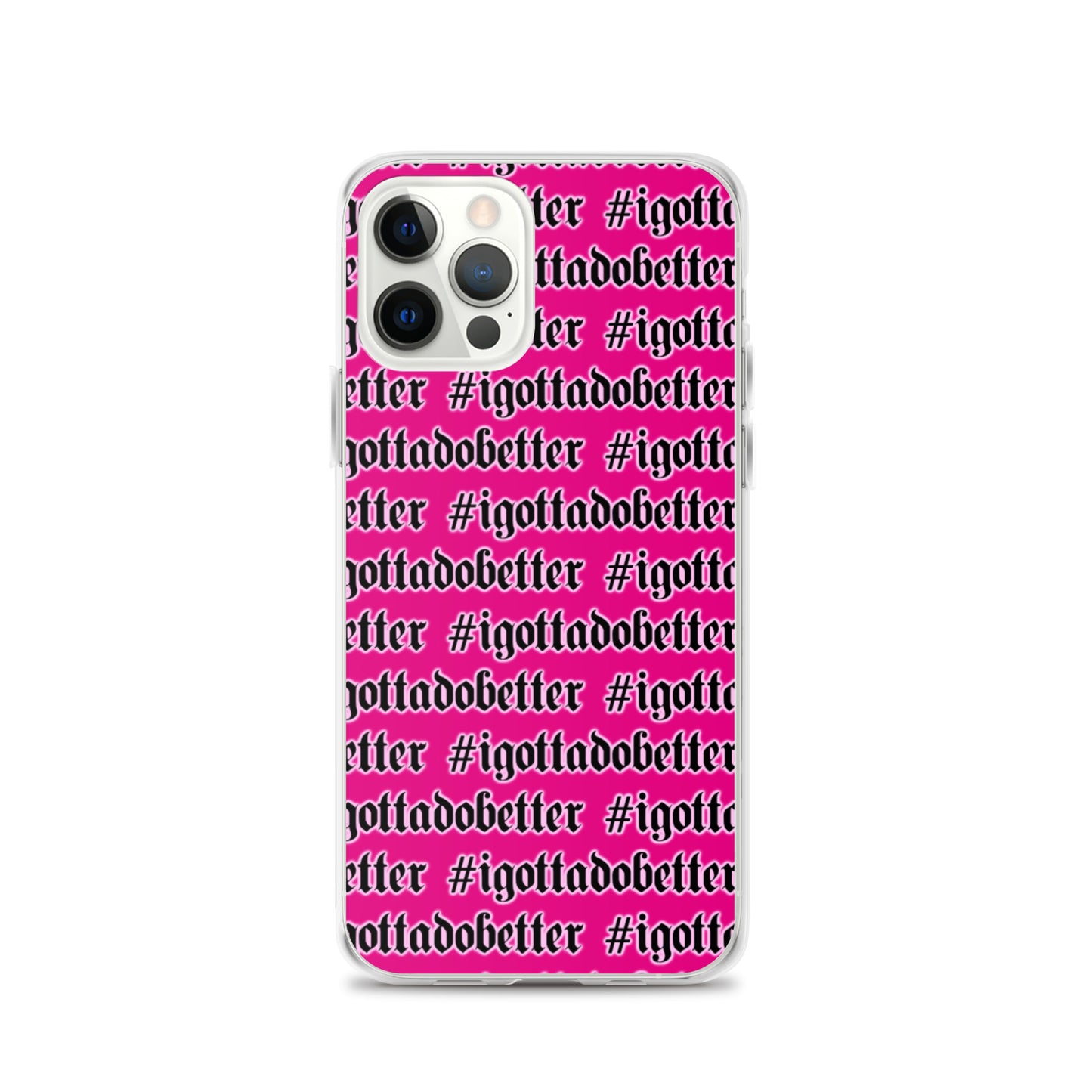iPhone- #igottadobetter- pink