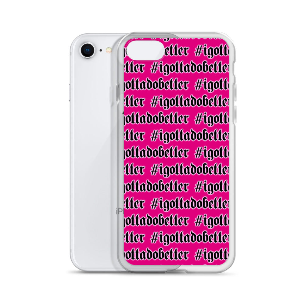iPhone- #igottadobetter- pink