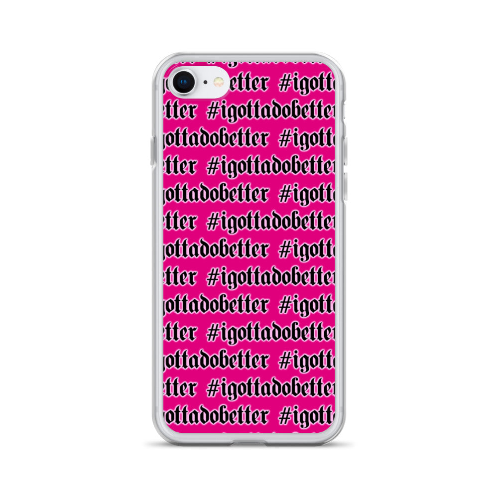 iPhone- #igottadobetter- pink