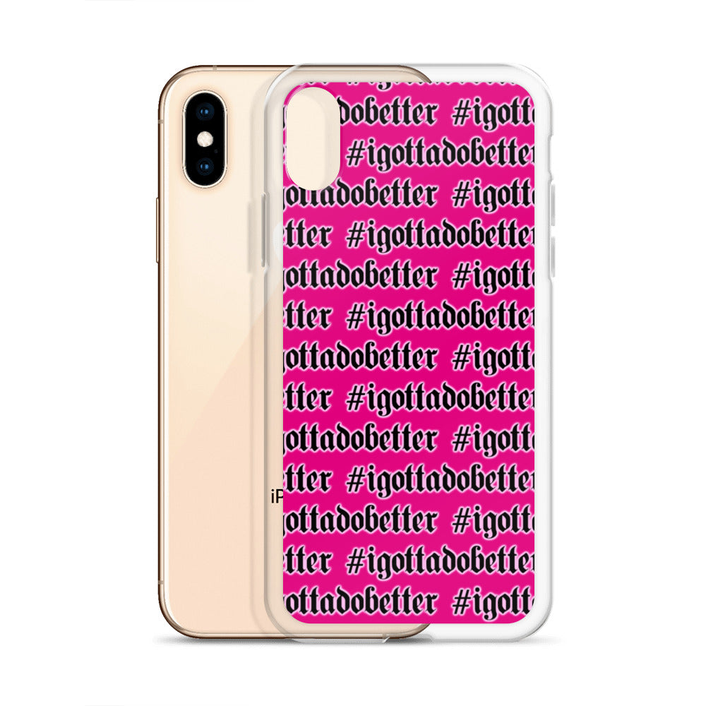 iPhone- #igottadobetter- pink